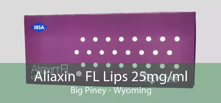Aliaxin® FL Lips 25mg/ml Big Piney - Wyoming