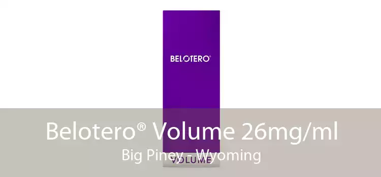 Belotero® Volume 26mg/ml Big Piney - Wyoming