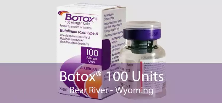 Botox® 100 Units Bear River - Wyoming