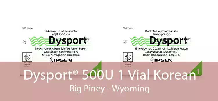 Dysport® 500U 1 Vial Korean Big Piney - Wyoming