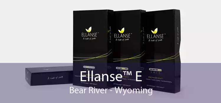 Ellanse™ E Bear River - Wyoming
