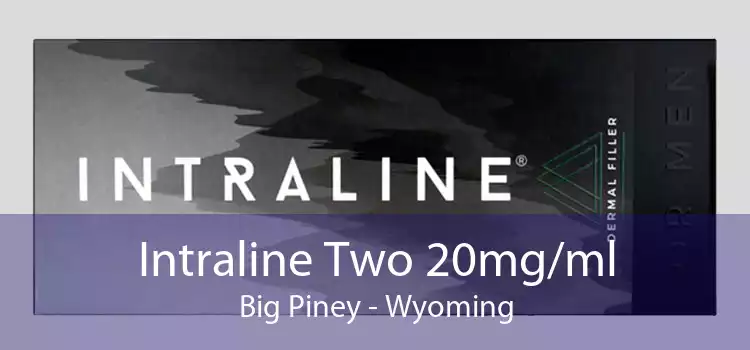 Intraline Two 20mg/ml Big Piney - Wyoming
