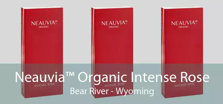 Neauvia™ Organic Intense Rose Bear River - Wyoming