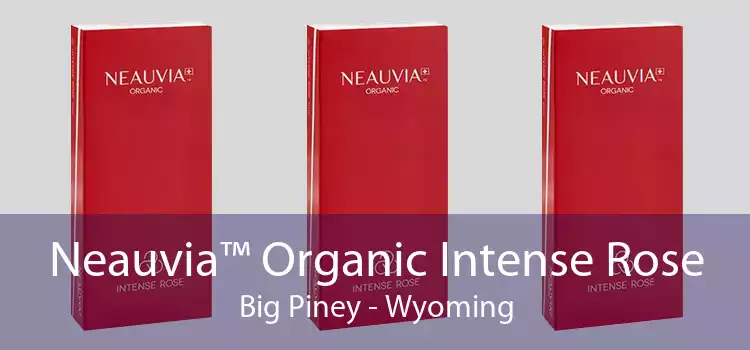 Neauvia™ Organic Intense Rose Big Piney - Wyoming