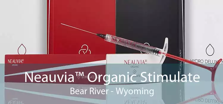 Neauvia™ Organic Stimulate Bear River - Wyoming