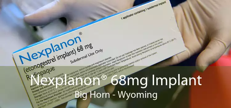 Nexplanon® 68mg Implant Big Horn - Wyoming