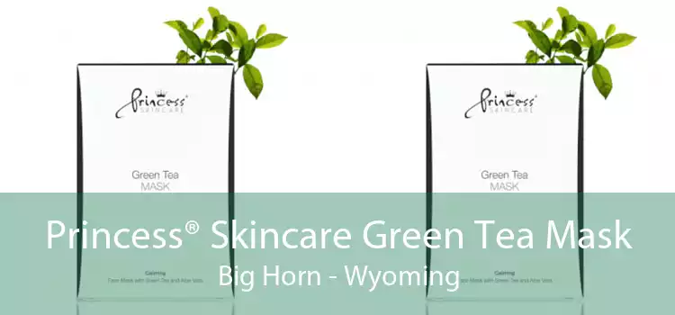 Princess® Skincare Green Tea Mask Big Horn - Wyoming