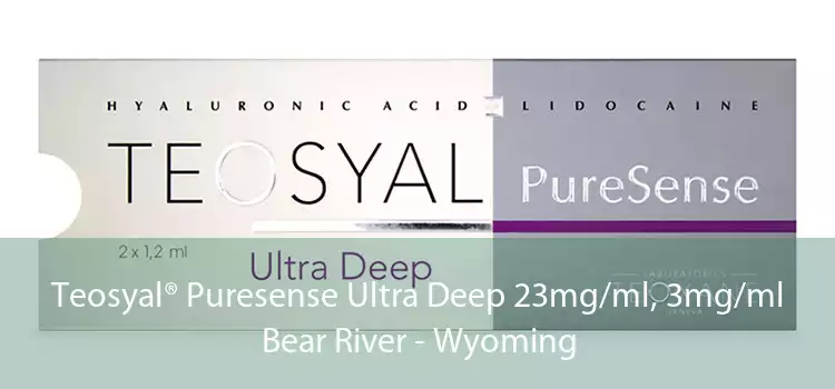 Teosyal® Puresense Ultra Deep 23mg/ml, 3mg/ml Bear River - Wyoming