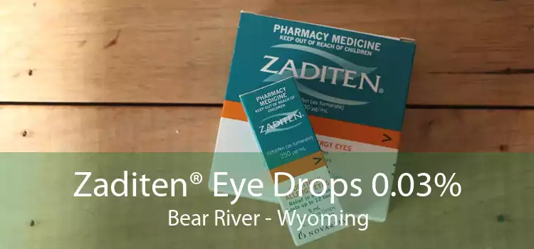 Zaditen® Eye Drops 0.03% Bear River - Wyoming